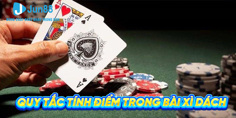 Quy tac tinh diem trong bai xi dach Quy tắc tính điểm trong bài xì dách